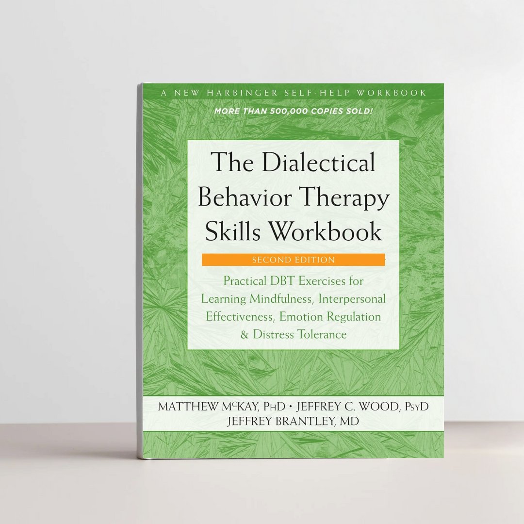 The Dialectical Behavior Therapy Skills Workbook